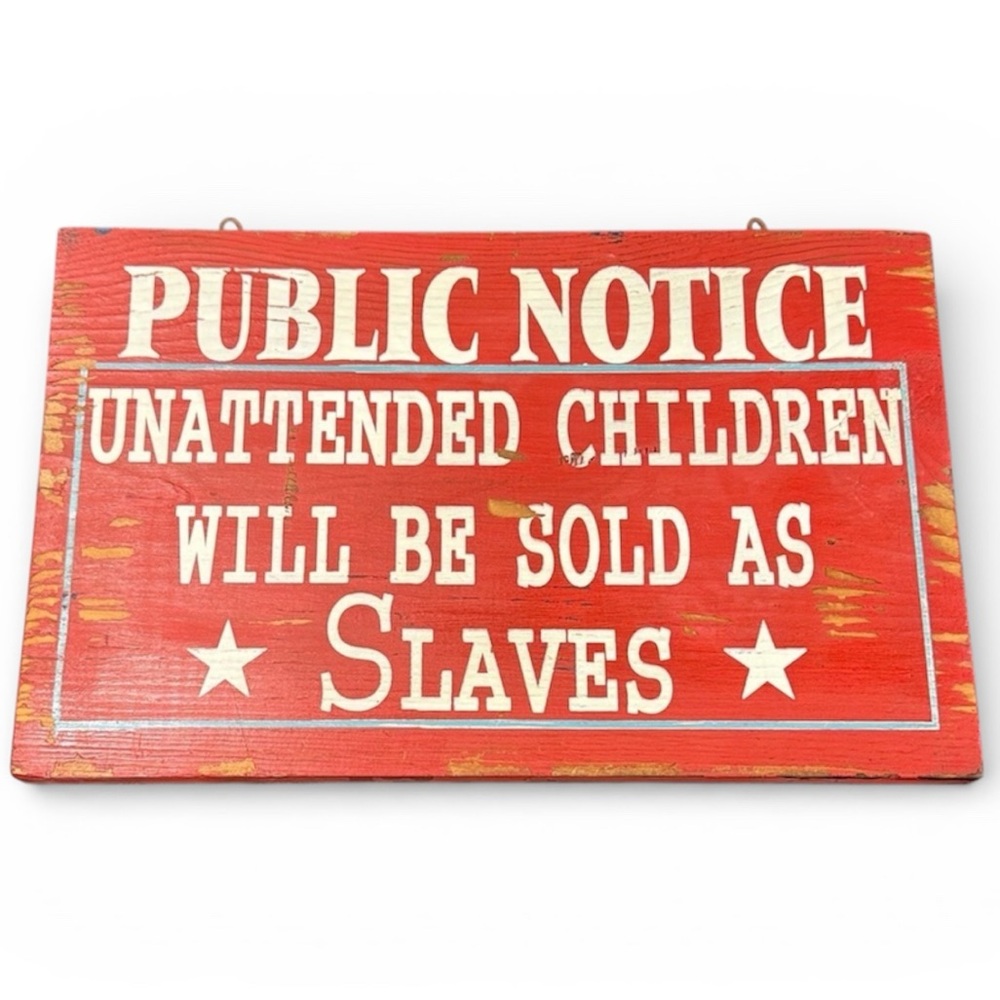 Red Wooden Public Notice Sign - Unattended Children Will Be Sold